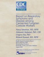 Report on Respiratory Symptoms and Disease Among Cemented Tungsten Carbide Workers 1493633732 Book Cover