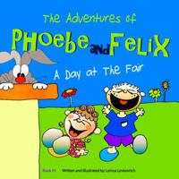 The Adventures of Phoebe and Felix: A Day at The Fair 0648075206 Book Cover