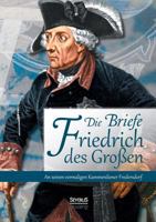 Briefe Friedrichs Des Grossen an Seinen Kammerdiener Fredersdorf 3863477766 Book Cover