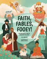 Faith, Fables, Fooey!: An Irreverent Look at Organized Religion 1737854406 Book Cover