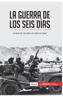 La guerra de los Seis Días: La toma de Jerusalén por parte de Israel 2806281814 Book Cover