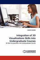 Integration of 3D Vizualizations Skills into Undergraduate Courses: 3D Skils Incorporation into Undergraduate Courses 3838392523 Book Cover