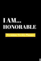 I Am Honorable: Premium Weekly Planner 1690481838 Book Cover