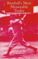 Baseball's Most Memorable Trades: Superstars Swapped, All-stars Copped and Megadeals That Flopped 0786401982 Book Cover