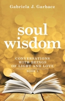 Soul Wisdom: REMEMBER WHO YOU ARE 1504312678 Book Cover