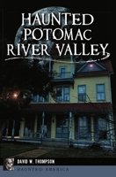 Haunted Potomac River Valley 1467147788 Book Cover