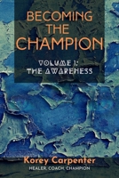 Becoming the Champion: Volume One: Awareness 0995732280 Book Cover