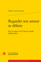 Regarder Son Amour Se Defaire: Sur Le Roman de la Fin Du Couple (1989-2013) 2406141403 Book Cover