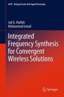 Integrated Frequency Synthesis for Convergent Wireless Solutions 1461414652 Book Cover