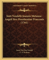 Justi Vondelii Joannis Metanoe-Angeli Sive Poenitentiae Praeconis (1761) 1104774887 Book Cover