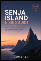 Senja Island Hiking Guide: Arctic Trails, Segla & Hesten Routes, Self-Guided Itineraries, Camping, Transport & Scenic Viewpoints B0H51P6F6S Book Cover