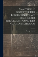 Analytische Geometrie Der Kegelschnitte Mit Besonderer Berücksichtigung Der Neueren Methoden 1021694134 Book Cover