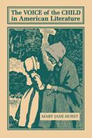 The Voice of the Child in American Literature 0813153158 Book Cover