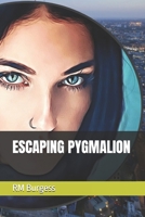 ESCAPING PYGMALION B0C87KPBSF Book Cover