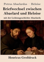 Briefwechsel zwischen Abaelard und Heloise (Großdruck): mit der Leidensgeschichte Abaelards (German Edition) 3847858602 Book Cover
