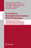 On the Move to Meaningful Internet Systems: Otm 2015 Workshops: Confederated International Workshops: Otm Academy, Otm Industry Case Studies Program, Ei2n, Fbm, Inbast, Isde, Meta4es, and Msc 2015, Rh 3319261371 Book Cover