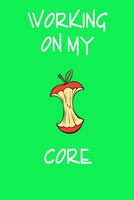 Working On My Core: A workout log book to track your workouts and progress, 6 x 9 100 pages . 1690837004 Book Cover