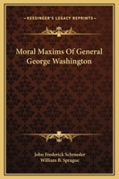 Moral Maxims Of General George Washington 1425369111 Book Cover