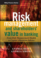 Risk Management and Shareholders' Value in Banking: From Risk Measurement Models to Capital Allocation Policies (The Wiley Finance Series) 0470029781 Book Cover