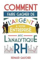 Comment Faire Gagner de L'Argent a Votre Entreprise Avec L'Analytique Rh 1537388479 Book Cover