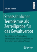 Staatsähnlicher Terrorismus als Zerreißprobe für das Gewaltverbot: Die militärische Bekämpfung terroristischer Herrschaftsgebilde auf dem Gebiet unbeteiligter Staaten 3658382481 Book Cover