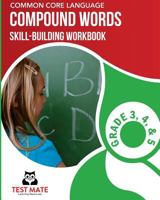 COMMON CORE LANGUAGE Compound Words Skill-Building Workbook, Grade 3, Grade 4, and Grade 5 1975959299 Book Cover