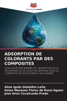 ADSORPTION DE COLORANTS PAR DES COMPOSITES: EVALUATION PRELIMINAIRE DE L'ADSORPTION DE LA RHODAMINE B ET DU VIOLET DE GENTIANE DANS LES COMPOSITES DE POLYSTYRENE ET DE CENDRES 6205774917 Book Cover