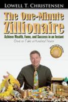The One-Minute Zillionaire: Achieve Wealth, Fame, and Success in an Instant Give or Take a Hundred Years 1470177927 Book Cover