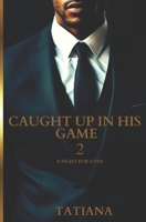 Caught Up In His Game 2: A Fight For Love B0CWDV16MT Book Cover