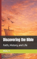 Discovering the Bible: Faith, History, and Life B0GPP64MVL Book Cover