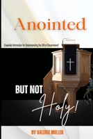 Anointed But Not Holy!: Essential for Understanding the Gift of Discernment 1732756708 Book Cover