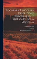 Accurata, E Succinta Descrizione Topografica, E Istorica Di Roma Moderna: Opera Postuma, Volumes 1-2... 1022599593 Book Cover