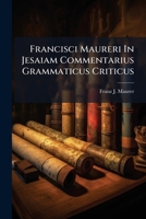 Francisci Maureri In Jesaiam Commentarius Grammaticus Criticus: In Usum Academiarum Adornatus : 1246630648 Book Cover