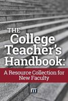 The College Teacher's Handbook: A Resource Collection for New Faculty 0912150688 Book Cover