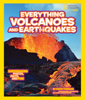 Everything Volcanoes and Earthquakes: Earthshaking photos, facts, and fun! 1426313640 Book Cover