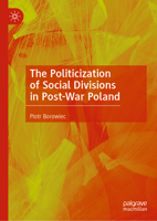 The Politicization of Social Divisions in Post-War Poland 3031265297 Book Cover