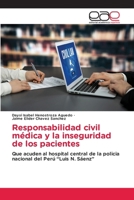 Responsabilidad civil médica y la inseguridad de los pacientes: Que acuden al hospital central de la policia nacional del Perú “Luis N. Sáenz" (Spanish Edition) 620216011X Book Cover