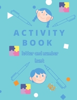 ACTIVITY BOOK LETTER AND NUMBER HUNT: ACTIVITY BOOK LETTER AND NUMBER HUNT LETTER HUNTS COLORING BOOK FIND AND COLOR LETTER AND NUBER B08P3HMJM4 Book Cover