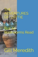 The Adventures of Lottie "Not All Bookworms Read" null Book Cover