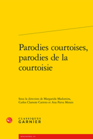 Parodies courtoises, parodies de la courtoisie (French Edition) 281246061X Book Cover
