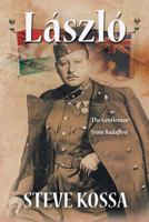 Laszlo: The Gentleman from Budapest 145251285X Book Cover
