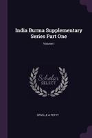 India Burma Supplementary Series Part One; Volume I 1378996690 Book Cover