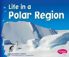 Life in a Polar Region (Pebble Plus: Living in a Biome) 0736821007 Book Cover