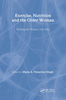 Exercise, Nutrition and the Older Woman: Wellness for Women Over Fifty 0849302587 Book Cover
