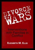 Divorce Wars: Interventions with Families in Conflict 1557986797 Book Cover