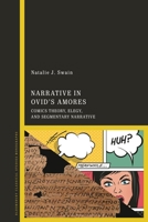 Narrative in Ovid's Amores: Comics Theory, Elegy, and Segmentary Narrative 1350407240 Book Cover