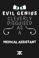 Evil Genius Cleverly Disguised As A Medical Assistant: Perfect Gag Gift For An Evil Medical Assistant Who Happens To Be A Genius! | Blank Lined ... Format | Office | Birthday | Christmas | Xmas 1677692758 Book Cover