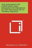 The Judgments Of Conscience And Judgment Of Prudence In The Doctrine Of St. Thomas Aquinas 1258151820 Book Cover