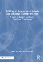 Building an Independent Speech and Language Therapy Practice: A Guide to Support and Inspire Healthcare Practitioners 1032467029 Book Cover