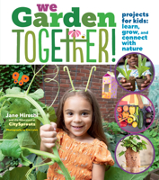 We Garden Together!: Projects for Kids: Learn, Grow, and Connect with Nature 163586545X Book Cover